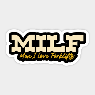 MILF Man I Love Forklifts Sticker